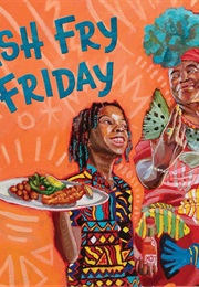 Fish Fry Friday (Winsome Bingham)