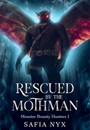 Rescued by the Mothman (Safia Nyx)