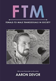 Ftm: Female-To-Male Transsexuals in Society (Aaron H. Devor)