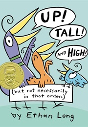 Up! Tall! and High! (But Not Necessarily in That Order.) (Ethan Long)