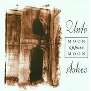 Unto Ashes – Moon Oppose Moon