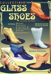 Collectible Glass Shoes: Identification & Value Guide (Earlene Wheatley)