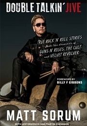 Double Talkin' Jive: True Rock 'N' Roll Stories From the Drummer of Guns N' Roses, the Cult, and Ve (Matt Sorum, Martin Svensson, Leif Eriksson)