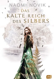 Das Kalte Reich Des Silbers (Naomi Novik)