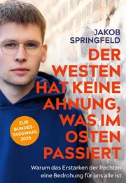Der Westen Hat Keine Ahnung, Was Im Osten Passiert (Jakob Springfeld)