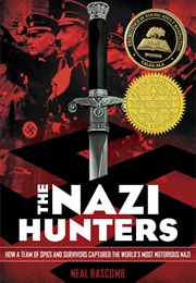 The Nazi Hunters: How a Team of Spies and Survivors Captured the World's Most Notorious Nazi (Neal Bascomb)