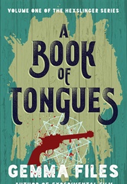 A Book of Tongues (Gemma Files)