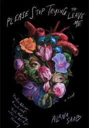 Please Stop Trying to Leave Me (Alana Saab)