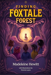 Finding Foxtale Forest (Madeleine Hewitt)