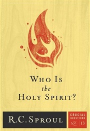 Who Is the Holy Spirit? (R.C. Sproul)