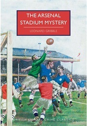 The Arsenal Stadium Mystery (Gribble, Leonard)