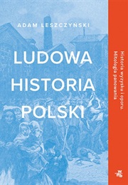 Ludowa Historia Polski (Adam Leszczyński)