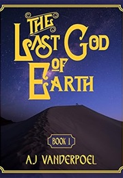 The Last God of Earth (A.J. Vanderpoel)