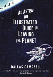 Ad Astara: An Illustrated Guide to Leaving the Planet (Dallas Campbell)