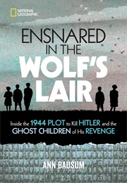 Ensnared in the Wolf's Lair (Ann Bausum)