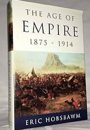 The Age of Empire: 1875-1914 (Hobsbawm, Eric)