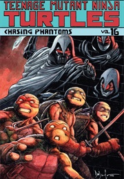 Teenage Mutant Ninja Turtles, Vol. 16: Chasing Phantoms (Tom Waltz, Dave Wachter, Mateus Santolouco)