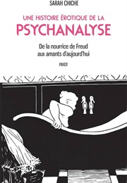 Une Histoire Érotique De La Psychanalyse (Sarah Chiche)