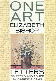 One Art: Letters of Elizabeth Bishop (Elizabeth Bishop)