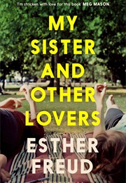 My Sister and Other Lovers (Esther Freud)