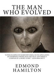 The Man Who Evolved (Edmond Hamilton)