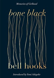 Bone Black: Memories of Girlhood (Bell Hooks)