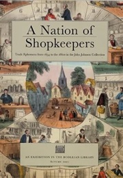 A Nation of Shopkeepers: Trade Ephemera From 1654 to the 1860s in the John Johnson Collection (Julie Anne Lambert)