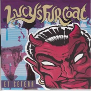Lucy's Fur Coat- Et Cetera