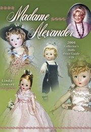 Madame Alexander 2004 Collectors Dolls Price Guide # 29: 2004 Collector's Dolls, Price Guide (Madame (Linda Crowsey)