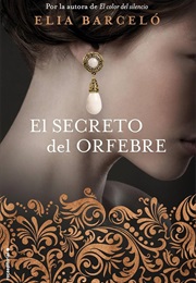 El Secreto Del Orfebre (Elia Barceló)