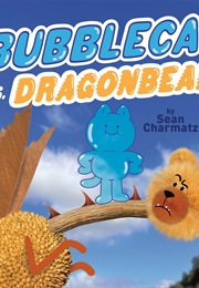 Bubblecat vs. Dragonbear (Sean Charmatz)