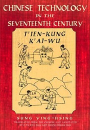 Chinese Technology in the Seventeenth Century: T'ien-Kung K'ai-Wu (Sung Ying-Hsing)