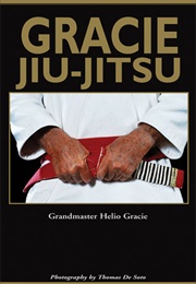 Gracie Jiu-Jitsu: The Master Text (Helio Gracie)