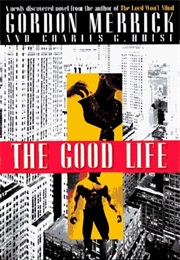 The Good Life: A Novel (Gordon Merrick)