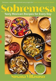Sobremesa: Tasty Mexican Recipes for Every Day (Susana Villasuso)