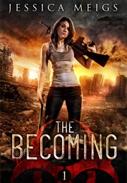 The Becoming (The Becoming, #1) (Jessica Meigs)