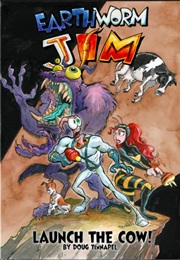 Earthworm Jim: Launch the Cow! (Doug Tennapel)