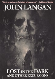 Lost in the Dark and Other Excursions (John Langan)