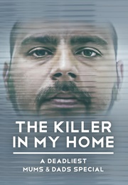 The Killer in My Home : A Deadliest Mums and Dads Special (2023)