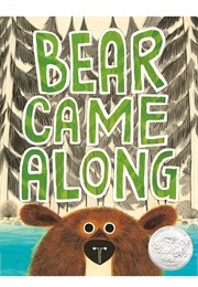 Bear Came Along (Richard T. Morris       Ill. Leuyen Pham)