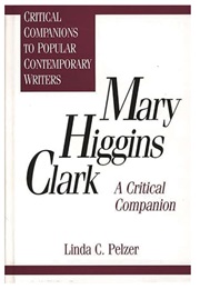 Mary Higgins Clark: A Critical Companion (Linda C Pelzer)