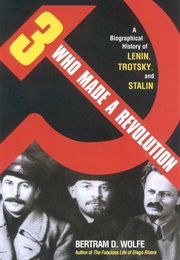 Three Who Made a Revolution (Bertram Wolfe)
