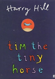 Tim the Tiny Horse (Harry Hill)