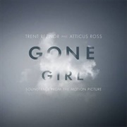 Trent Reznor & Atticus Ross - Gone Girl (Soundtrack From the Motion Picture)
