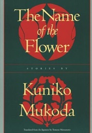 The Name of the Flower (Kuniko Mukoda)