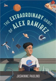 The Extraordinary Orbit of Alex Ramirez (Jasminne Paulino)