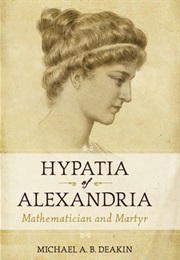 Hypatia of Alexandria: Mathematician and Martyr (Michael A.B. Deakin)
