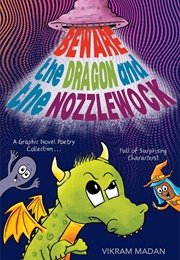 Beware the Dragon and the Nozzlewock (Vikram Madan)