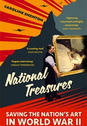 National Treasures: Saving the Nation's Art in World War 2 (Caroline Shenton)