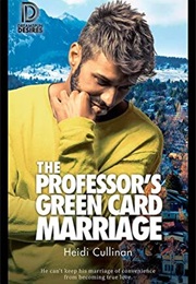 The Professor's Green Card Marriage (Heidi Cullinan)